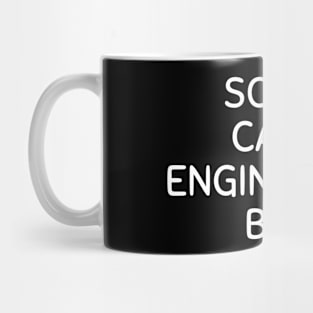 Sorry can't engineering bye Mug